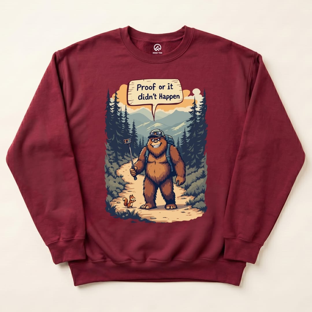 Proof or Didn't Happen Sweatshirt Hike Tee Sweatshirt Maroon / S