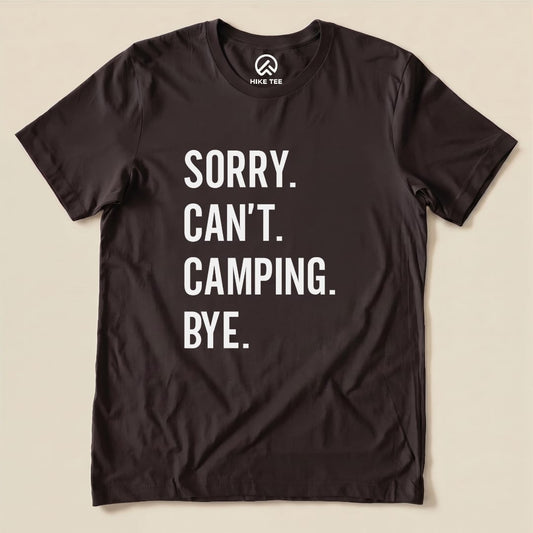 Sorry. Camping. Bye. Shirt Hike Tee T-Shirt Brown / S