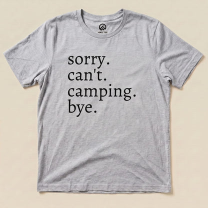 Sorry Can't Camping Bye Shirt Hike Tee T-Shirt Athletic Heather / S