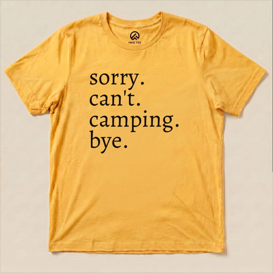 Sorry Can't Camping Bye Shirt Hike Tee T-Shirt Gold / S