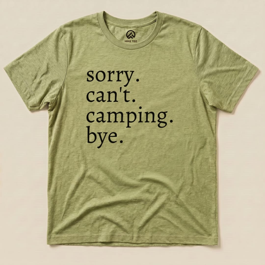 Sorry Can't Camping Bye Shirt Hike Tee T-Shirt Heather Green / S