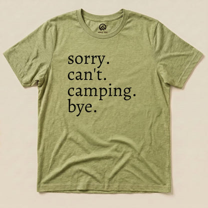Sorry Can't Camping Bye Shirt Hike Tee T-Shirt Heather Green / S