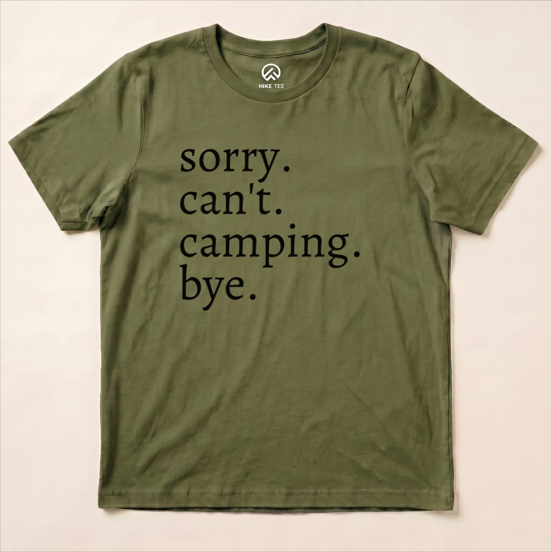 Sorry Can't Camping Bye Shirt Hike Tee T-Shirt Military Green / S