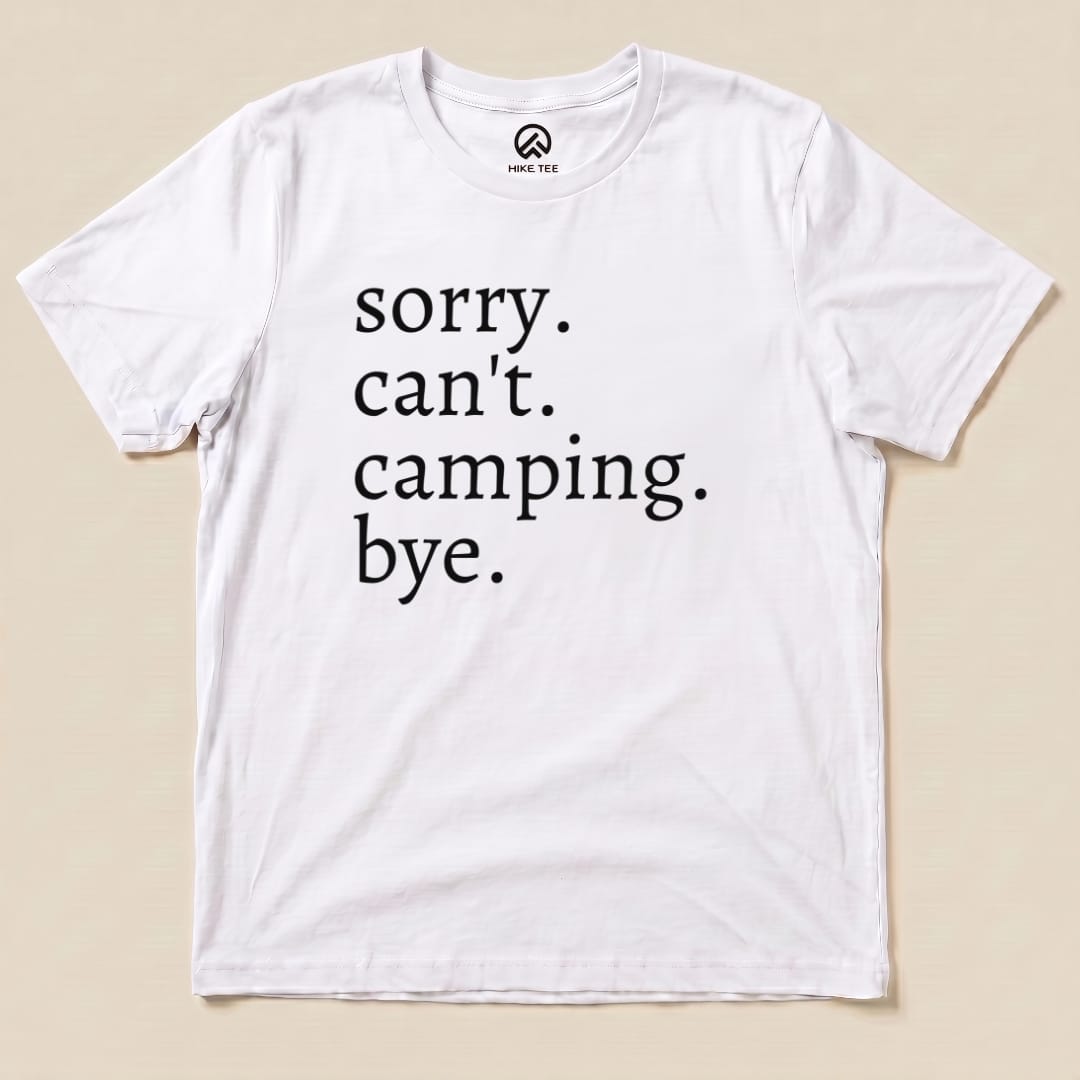 Sorry Can't Camping Bye Shirt Hike Tee T-Shirt White / S
