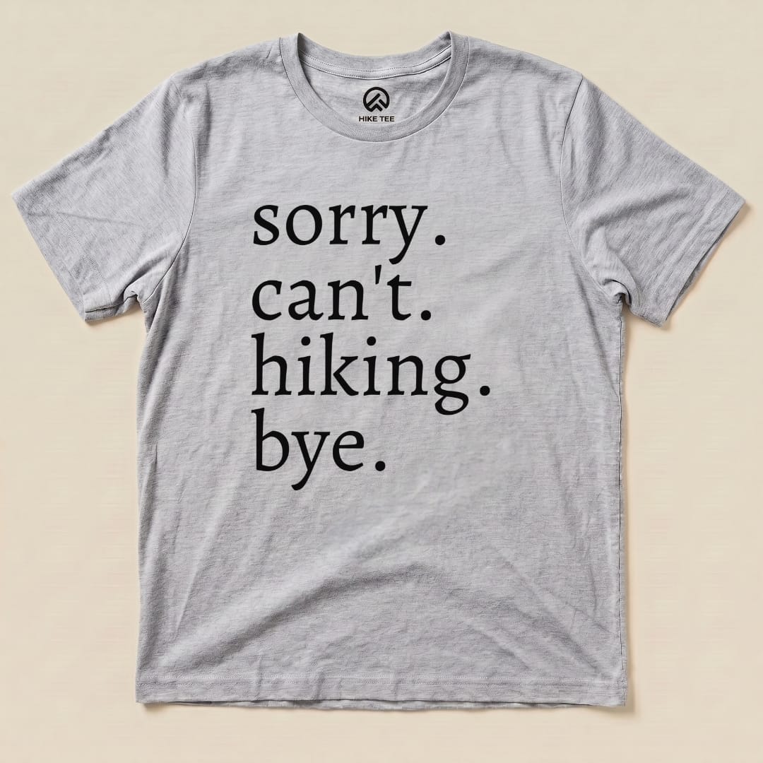 Sorry Can't Hiking Bye Shirt Hike Tee T-Shirt Athletic Heather / S