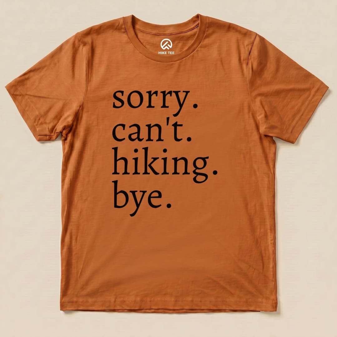 Sorry Can't Hiking Bye Shirt Hike Tee T-Shirt Autumn / S
