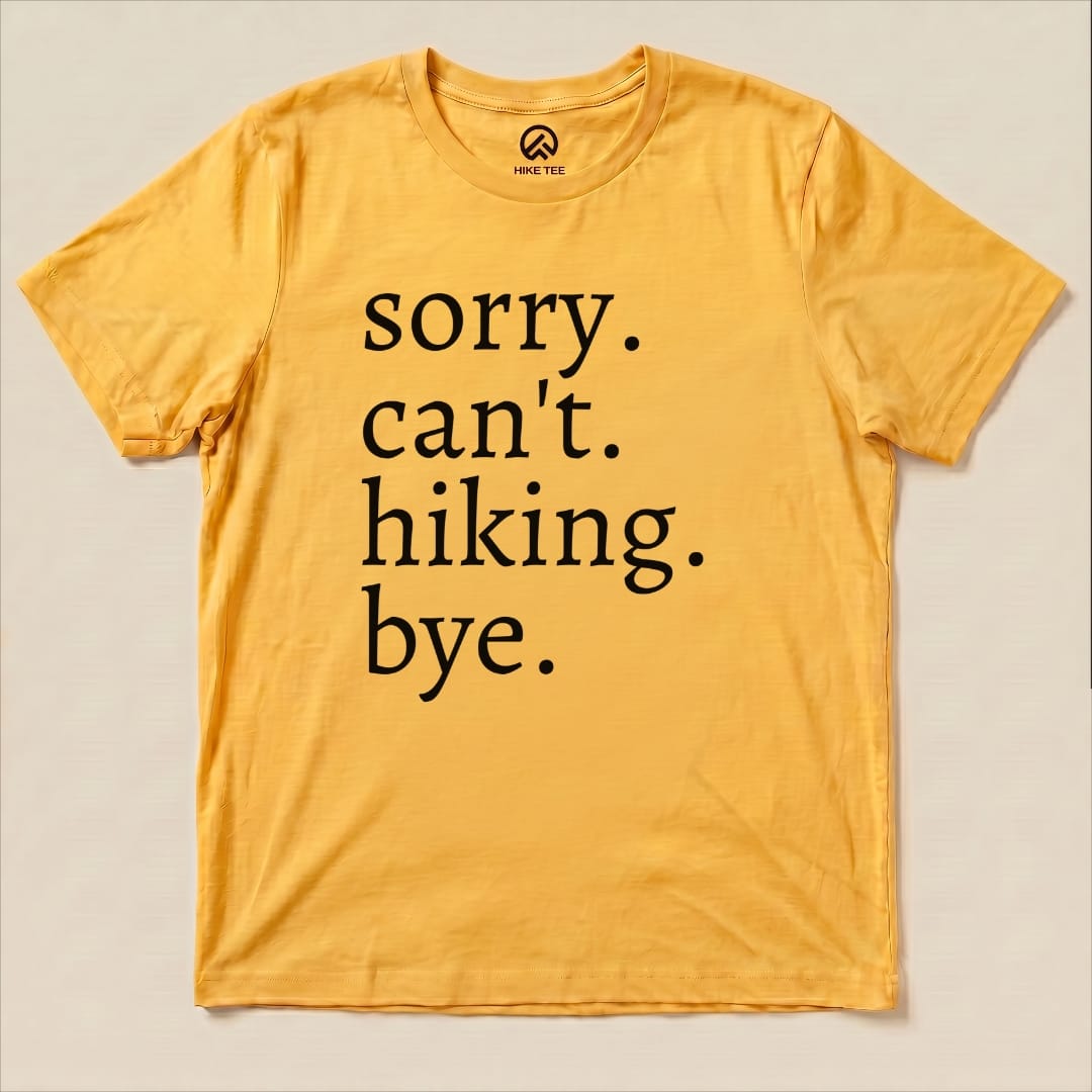 Sorry Can't Hiking Bye Shirt Hike Tee T-Shirt Gold / S