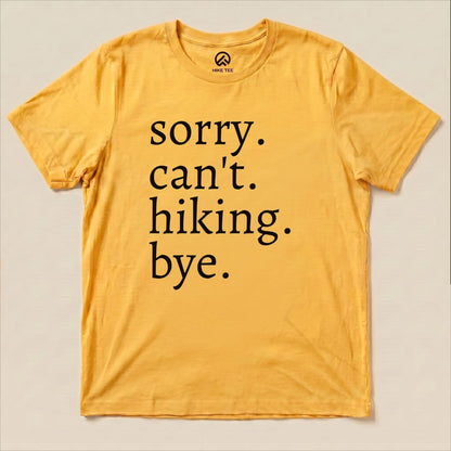 Sorry Can't Hiking Bye Shirt Hike Tee T-Shirt Gold / S