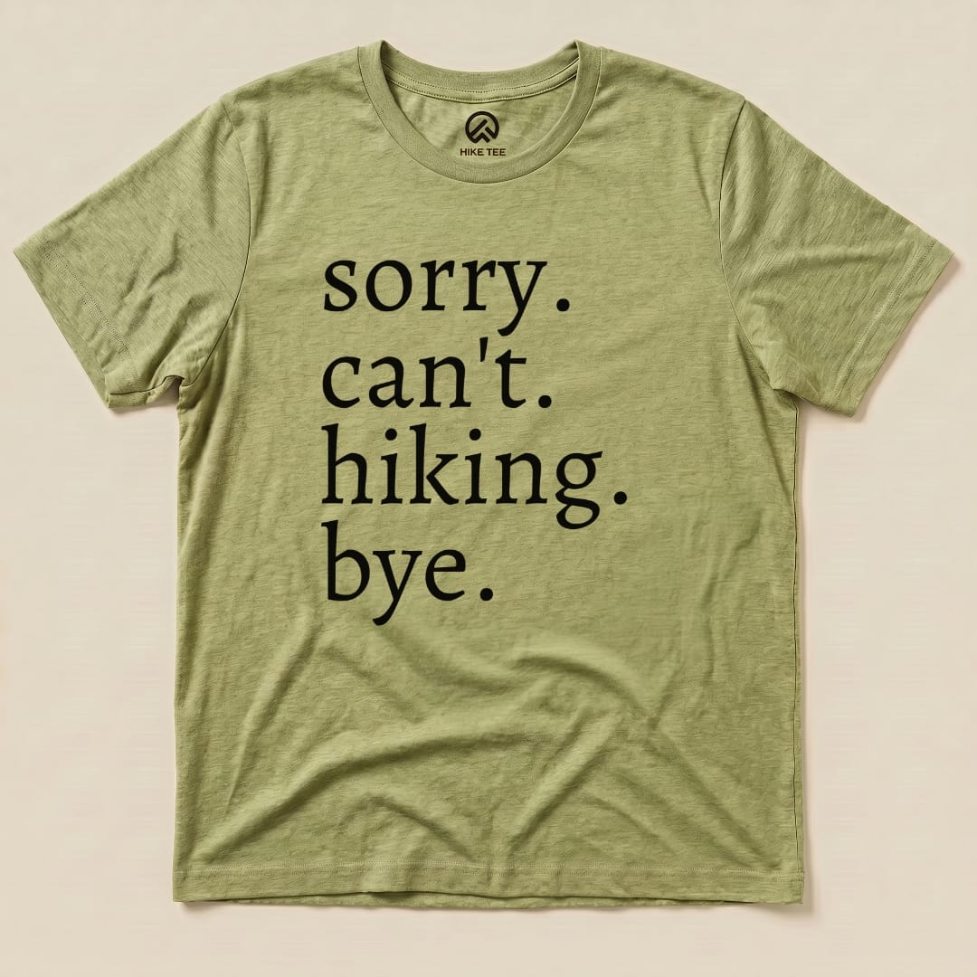 Sorry Can't Hiking Bye Shirt Hike Tee T-Shirt Heather Green / S