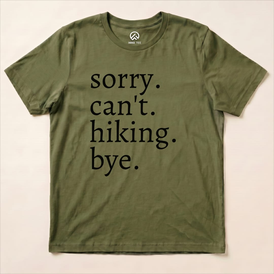 Sorry Can't Hiking Bye Shirt Hike Tee T-Shirt Military Green / S