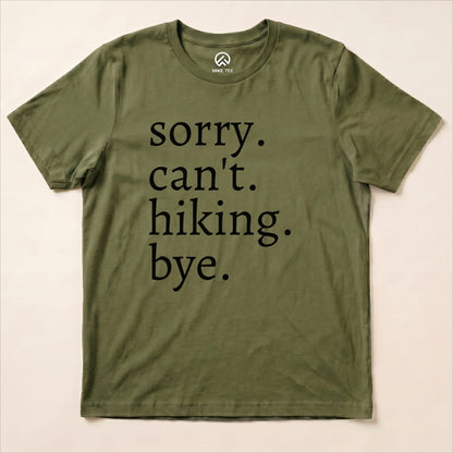 Sorry Can't Hiking Bye Shirt Hike Tee T-Shirt Military Green / S
