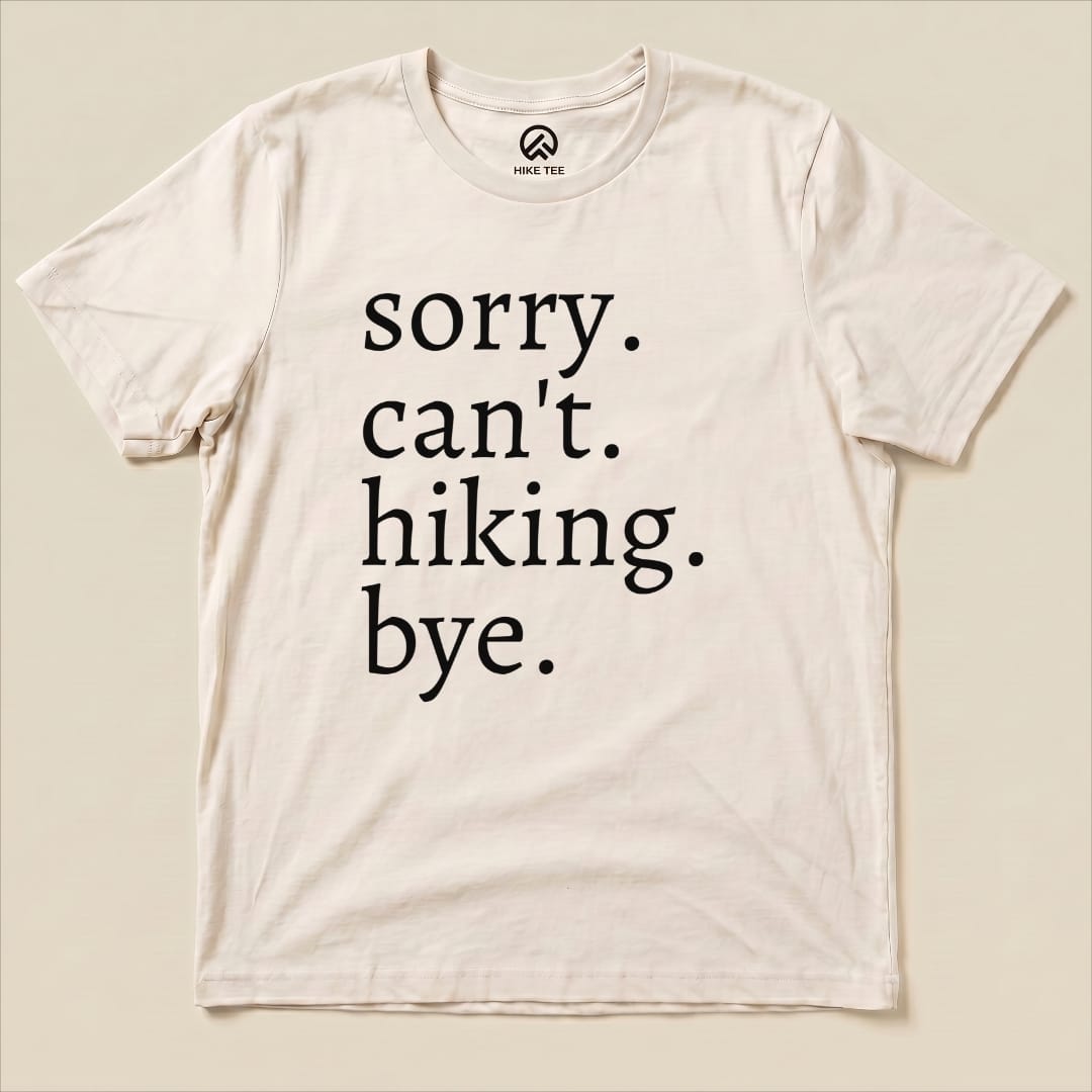 Sorry Can't Hiking Bye Shirt Hike Tee T-Shirt Natural / S