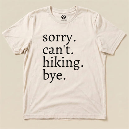 Sorry Can't Hiking Bye Shirt Hike Tee T-Shirt Natural / S