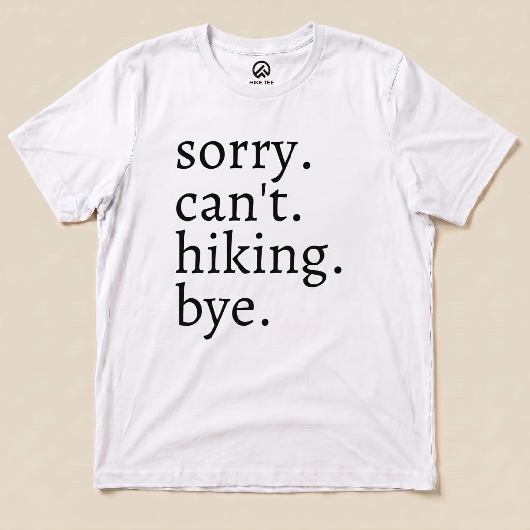 Sorry Can't Hiking Bye Shirt Hike Tee T-Shirt White / S