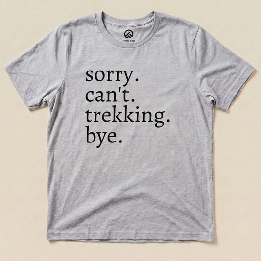 Sorry Can't Trekking Bye Shirt Hike Tee T-Shirt Athletic Heather / S