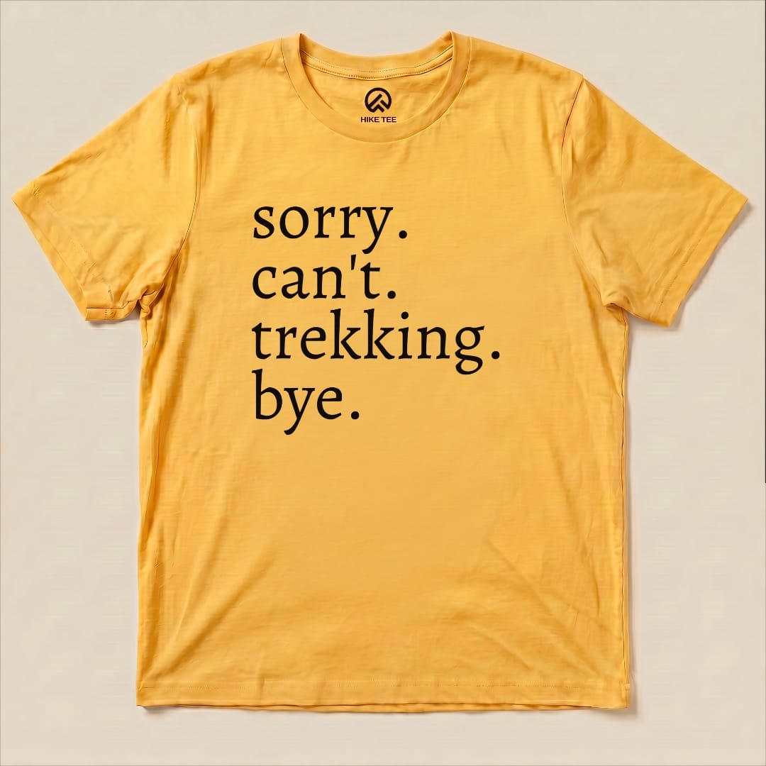 Sorry Can't Trekking Bye Shirt Hike Tee T-Shirt Gold / S