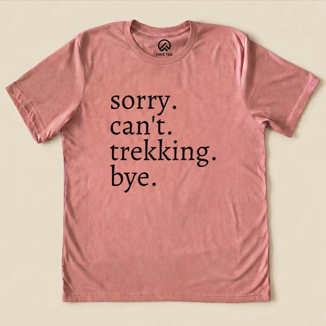 Sorry Can't Trekking Bye Shirt Hike Tee T-Shirt Heather Mauve / S