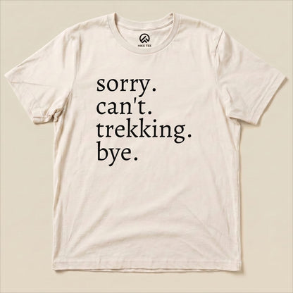 Sorry Can't Trekking Bye Shirt Hike Tee T-Shirt Natural / S