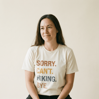 Hike Tee T-Shirt Sorry, Hiking, Bye Shirt