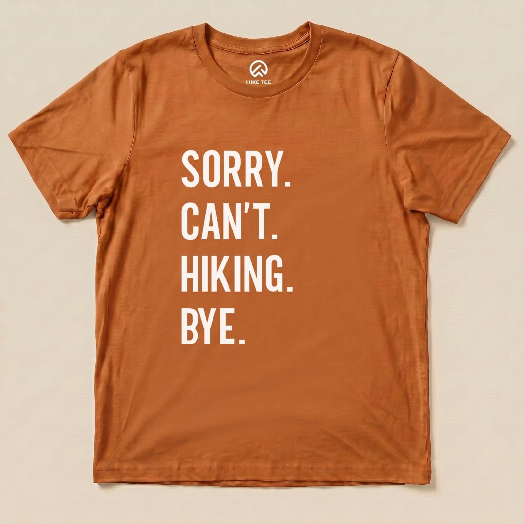 Sorry. Hiking. Bye. Shirt Hike Tee T-Shirt Autumn / S