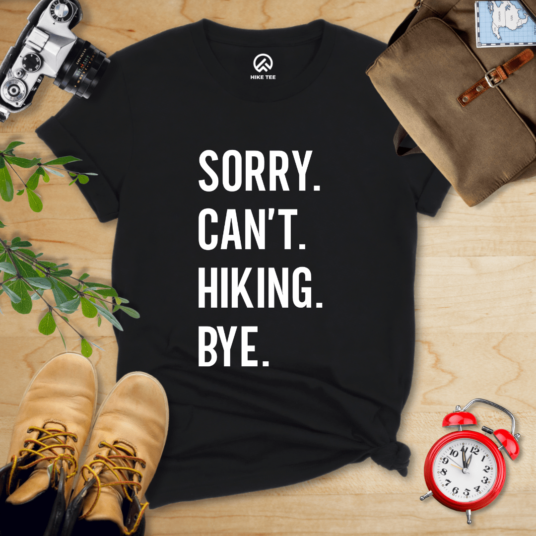 Hike Tee T-Shirt Black / S Sorry. Hiking. Bye. Shirt