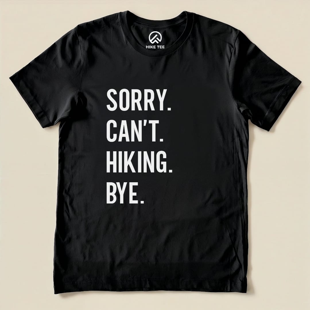 Sorry. Hiking. Bye. Shirt Hike Tee T-Shirt Black / S
