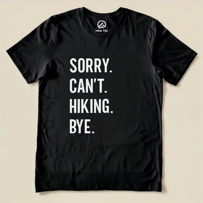 Sorry. Hiking. Bye. Shirt Hike Tee T-Shirt Black / S