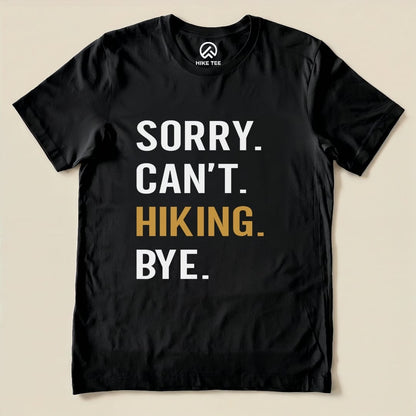 Sorry. Hiking. Bye. Shirt Hike Tee T-Shirt Black / S