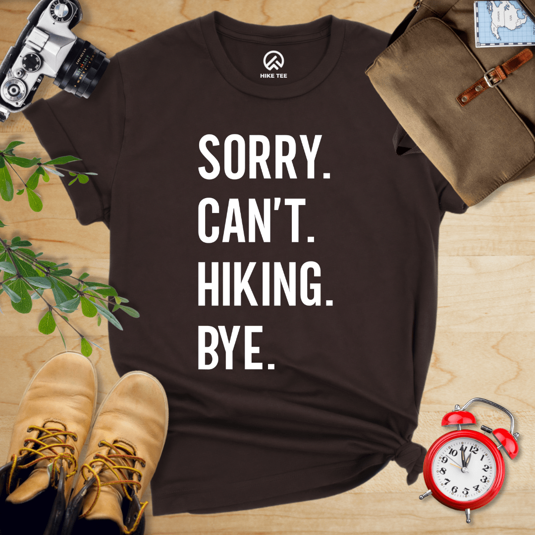 Hike Tee T-Shirt Brown / S Sorry. Hiking. Bye. Shirt