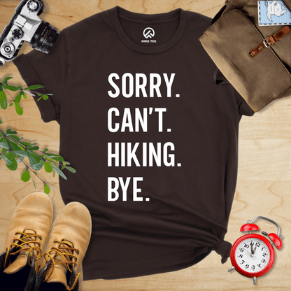 Hike Tee T-Shirt Brown / S Sorry. Hiking. Bye. Shirt