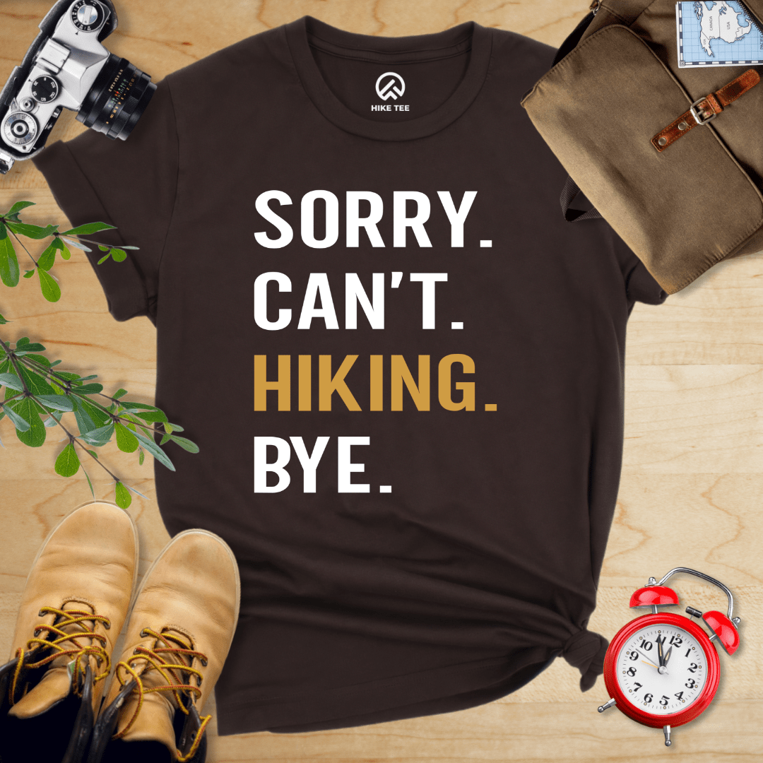 Hike Tee T-Shirt Brown / S Sorry. Hiking. Bye. Shirt