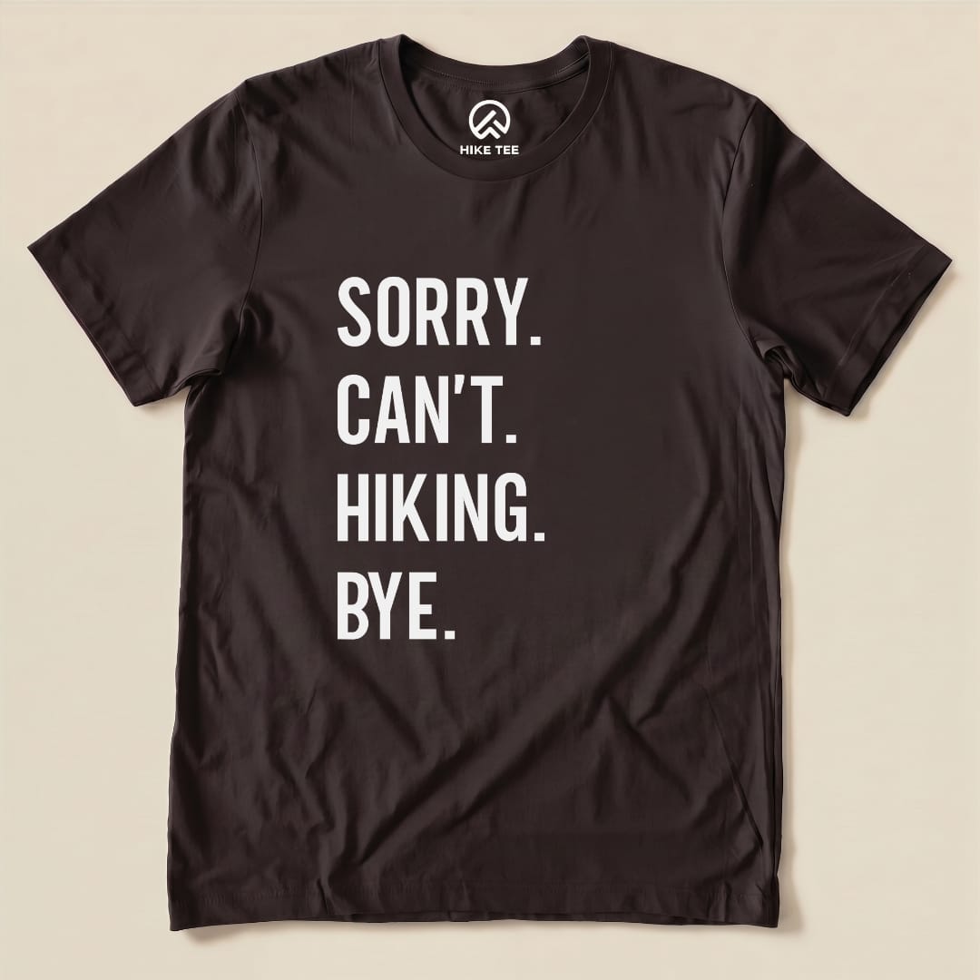Sorry. Hiking. Bye. Shirt Hike Tee T-Shirt Brown / S