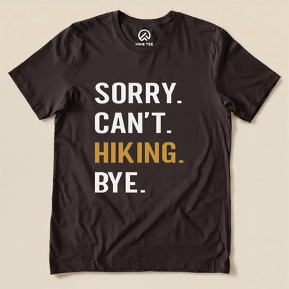 Sorry. Hiking. Bye. Shirt Hike Tee T-Shirt Brown / S