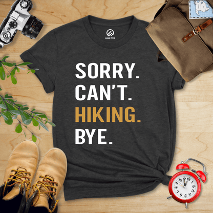 Hike Tee T-Shirt Dark Grey Heather / S Sorry. Hiking. Bye. Shirt