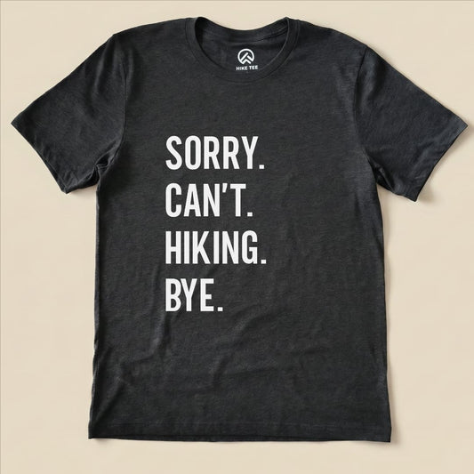 Sorry. Hiking. Bye. Shirt Hike Tee T-Shirt Dark Grey Heather / S