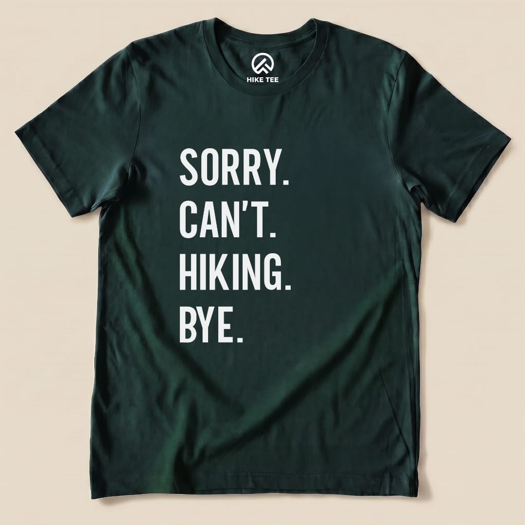 Sorry. Hiking. Bye. Shirt Hike Tee T-Shirt Forest / S