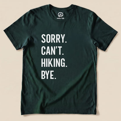 Sorry. Hiking. Bye. Shirt Hike Tee T-Shirt Forest / S