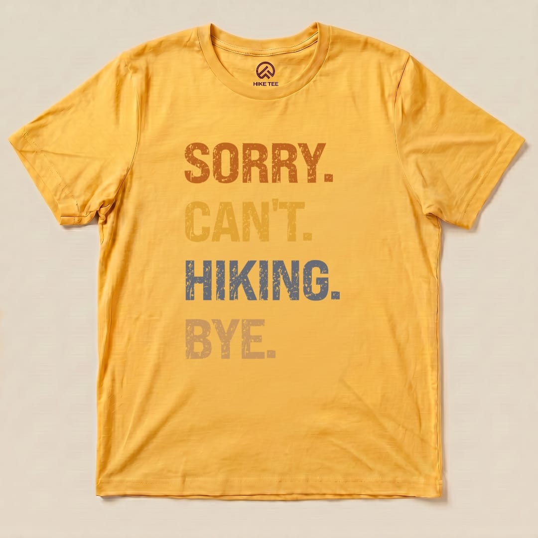 Hike Tee T-Shirt Gold / S Sorry, Hiking, Bye Shirt