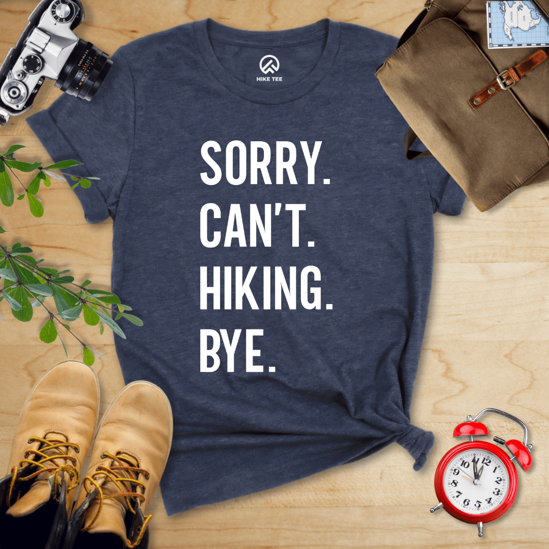 Hike Tee T-Shirt Heather Navy / S Sorry. Hiking. Bye. Shirt
