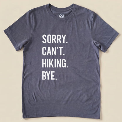 Sorry. Hiking. Bye. Shirt Hike Tee T-Shirt Heather Navy / S