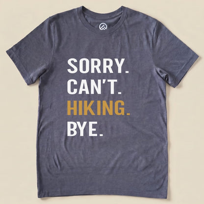 Sorry. Hiking. Bye. Shirt Hike Tee T-Shirt Heather Navy / S