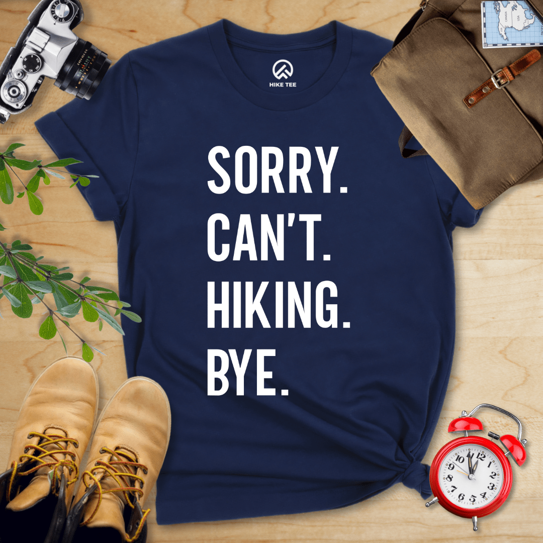 Hike Tee T-Shirt Navy / S Sorry. Hiking. Bye. Shirt