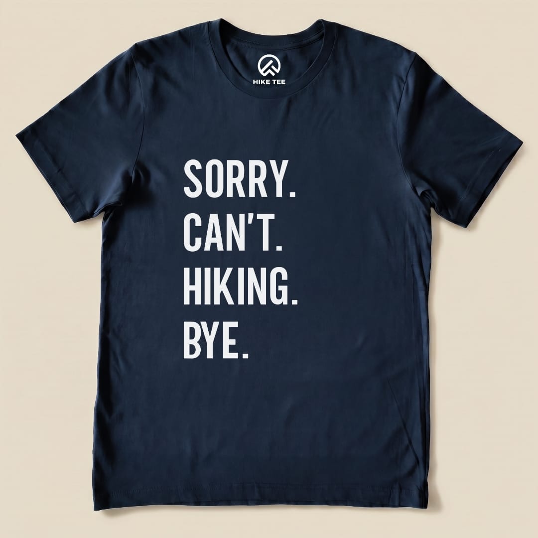 Sorry. Hiking. Bye. Shirt Hike Tee T-Shirt Navy / S