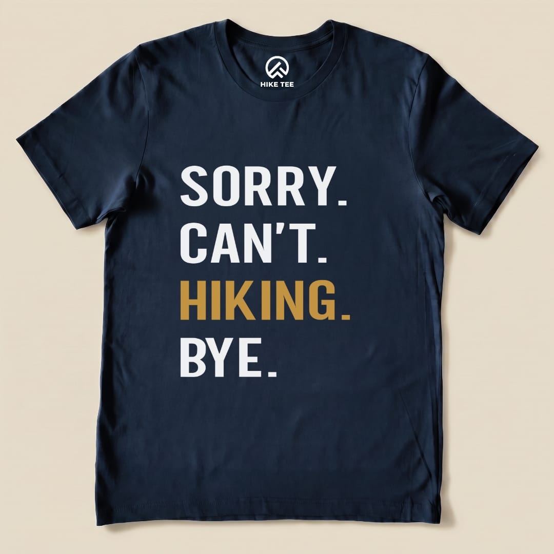 Sorry. Hiking. Bye. Shirt Hike Tee T-Shirt Navy / S