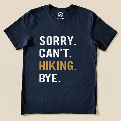 Sorry. Hiking. Bye. Shirt Hike Tee T-Shirt Navy / S