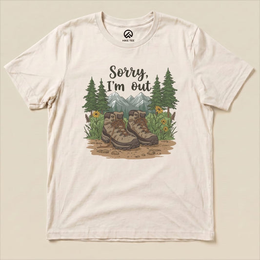 Sorry, I'm Out Hiking Shirt Hike Tee T-Shirt Natural / S