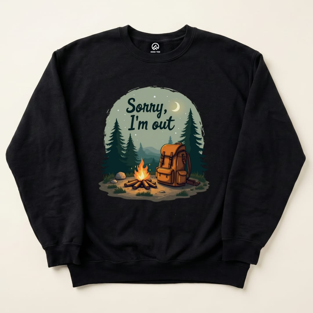 Sorry, I'm Out Sweatshirt Hike Tee Sweatshirt Black / S