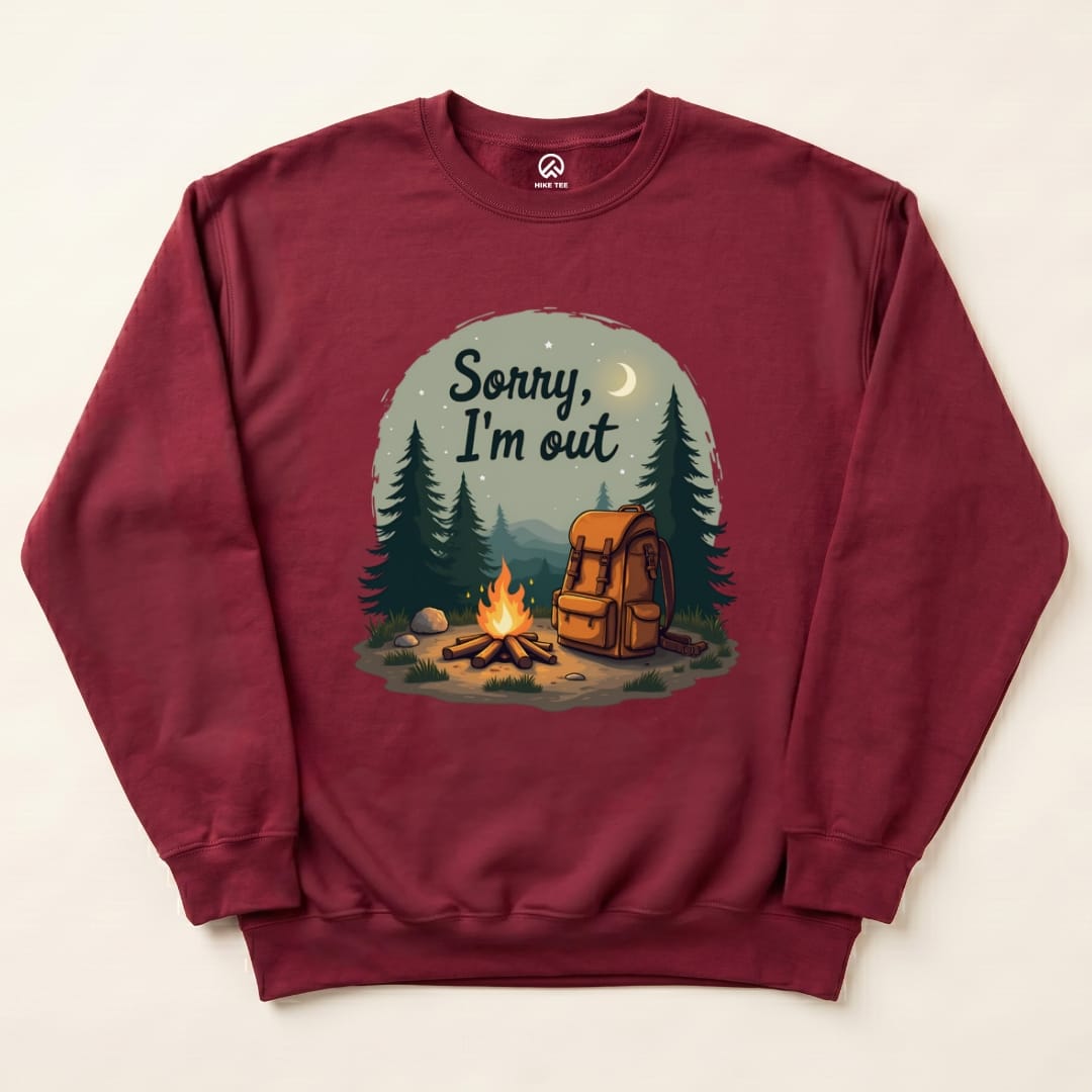 Sorry, I'm Out Sweatshirt Hike Tee Sweatshirt Maroon / S