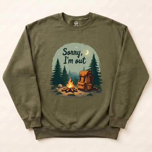 Sorry, I'm Out Sweatshirt Hike Tee Sweatshirt Military Green / S
