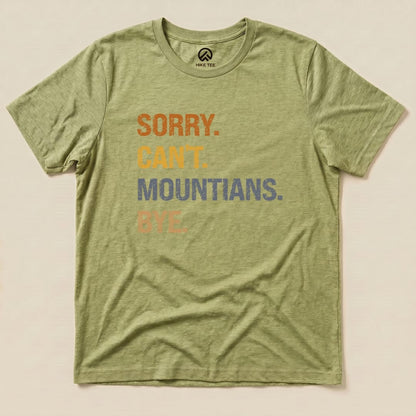Hike Tee T-Shirt Heather Green / S Sorry, Mountains, Bye Shirt